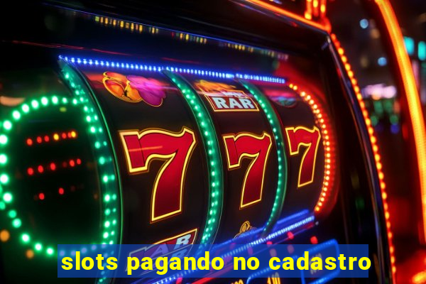 slots pagando no cadastro